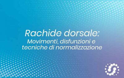 Rachide dorsale: movimenti, disfunzioni e tecniche di normalizzazione