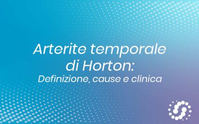 Arterite temporale di Horton o arterite gigantocellulare: descrizione