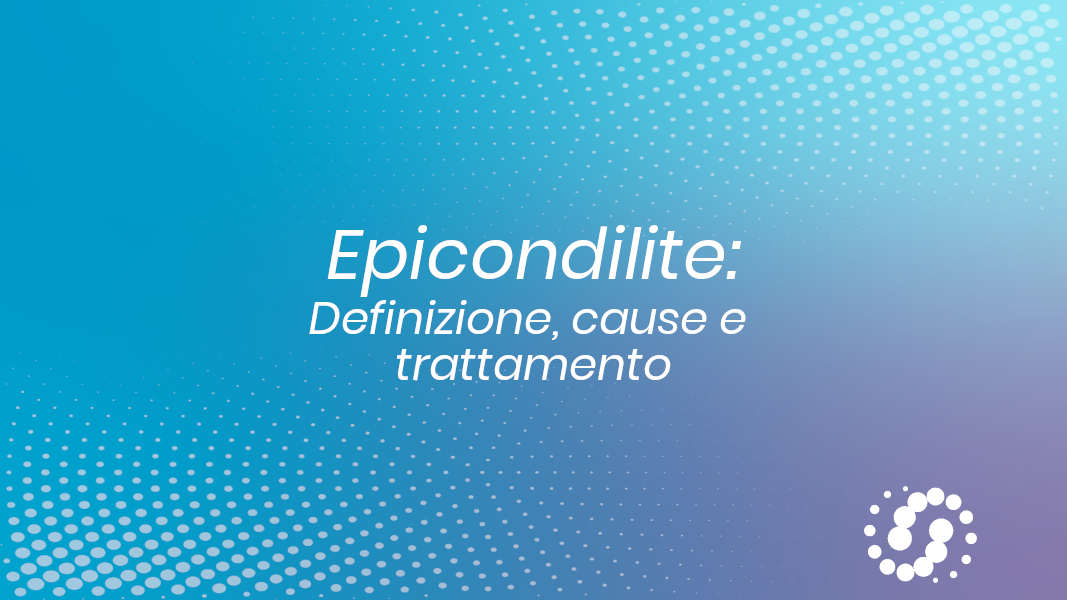 Epicondilite: definizione, cause e possibili trattamenti