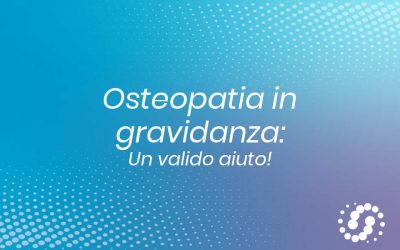 Osteopatia in gravidanza: l’osteopatia risulta essere un valido aiuto