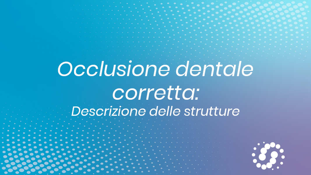 Occlusione dentale: definizione e strutture interessate