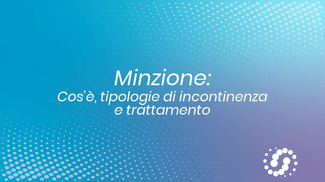 Minzione: cos’è, tipologie di incontinenza e trattamento