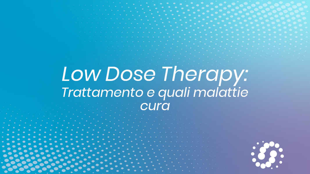 Low Dose Therapy: come funziona, cosa cura