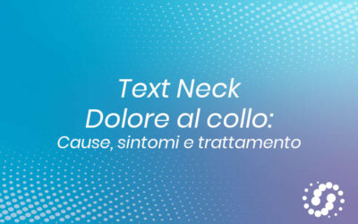 Dolore al collo: text neck. La nuova malattia