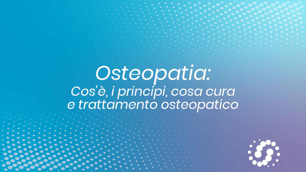 Osteopatia: cosa cura, i principi e trattamento osteopatico