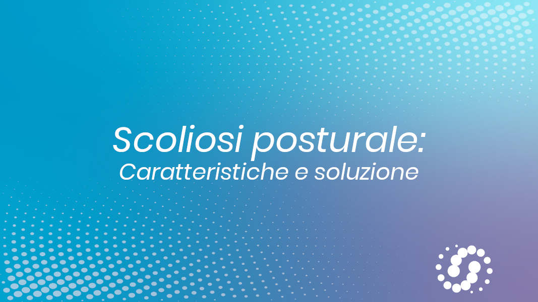 Scoliosi posturale: caratteristiche e soluzione