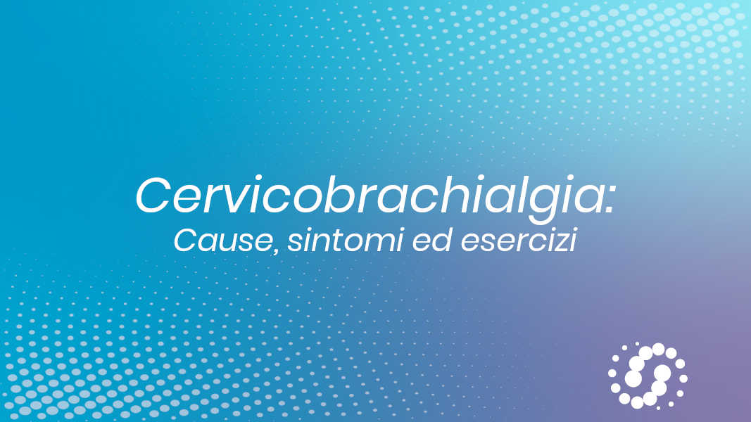 Cervicobrachialgia: cause, sintomi ed esercizi