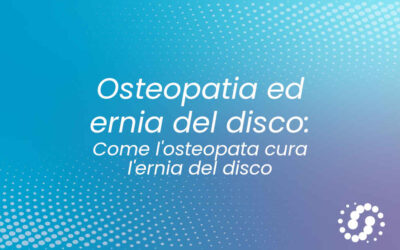 Osteopatia ed ernia del disco: come l’osteopata cura l’ernia del disco