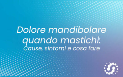 Dolore alla mandibola quando mastico: cause e rimedi